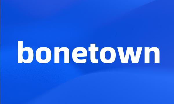 bonetown