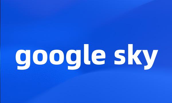 google sky