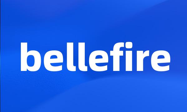 bellefire