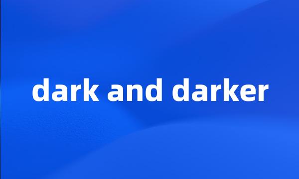 dark and darker