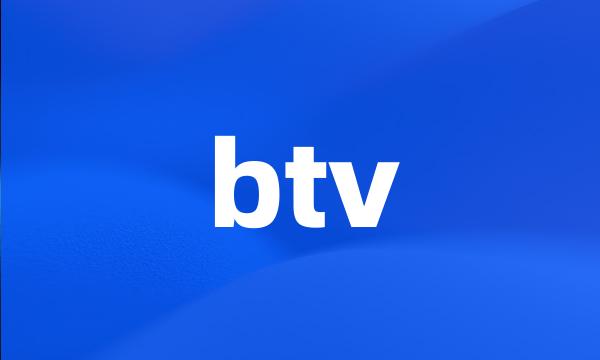 btv