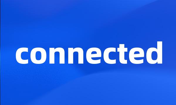 connected