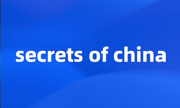 secrets of china