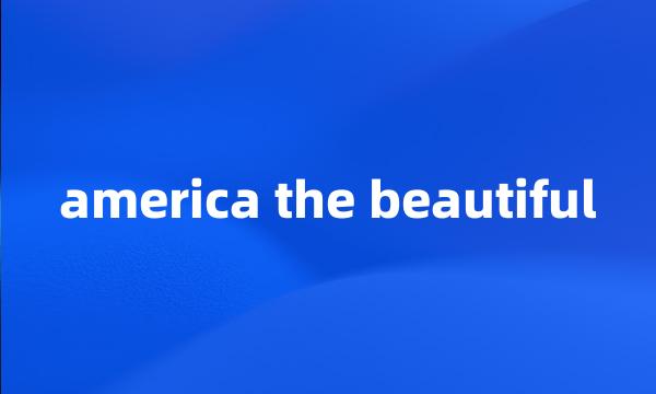 america the beautiful