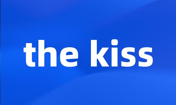 the kiss