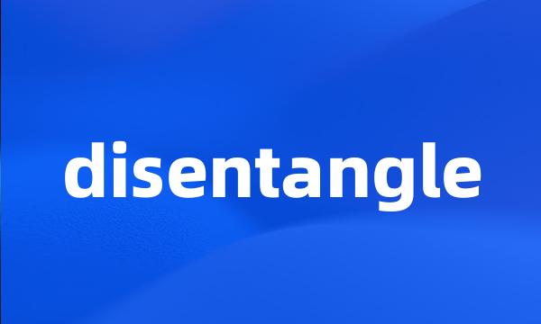 disentangle