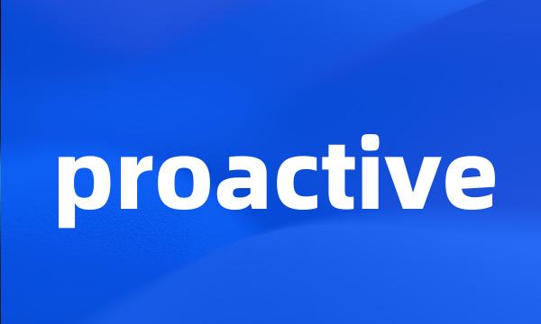 proactive