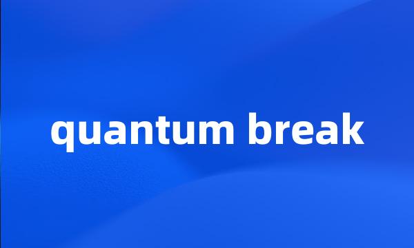 quantum break