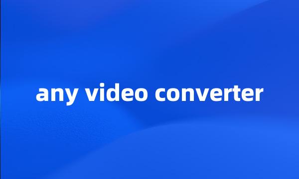 any video converter