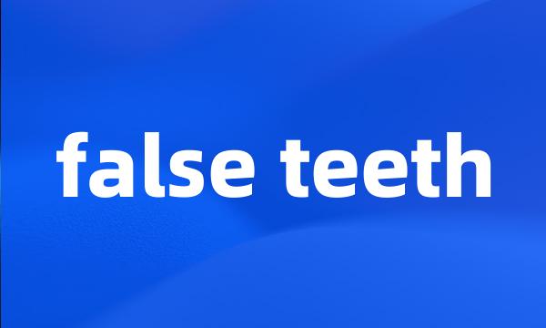 false teeth