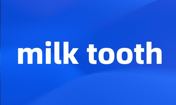 milk tooth