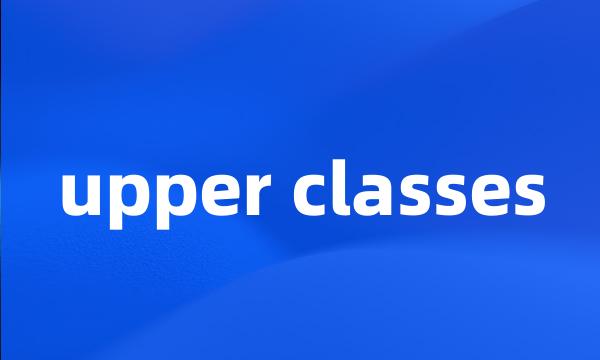 upper classes