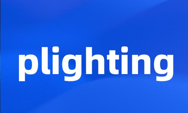 plighting