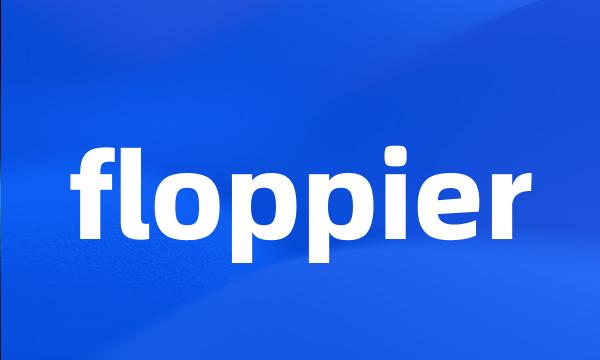 floppier