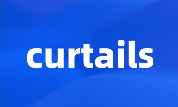 curtails