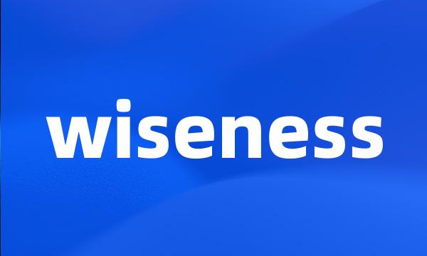 wiseness