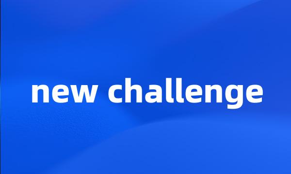 new challenge