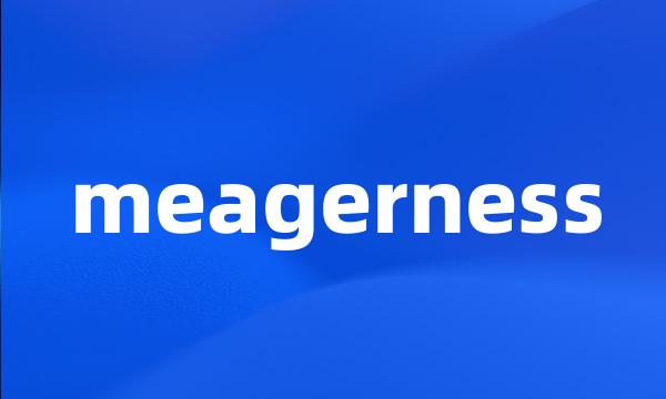 meagerness