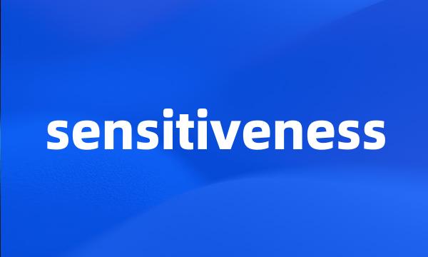 sensitiveness