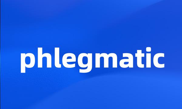 phlegmatic