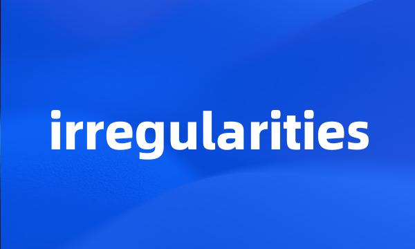 irregularities