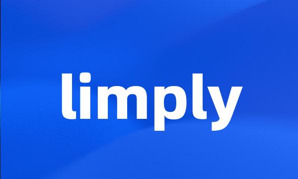 limply