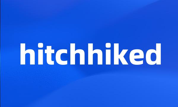 hitchhiked