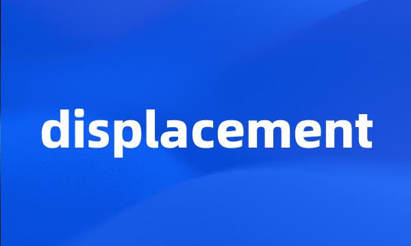 displacement