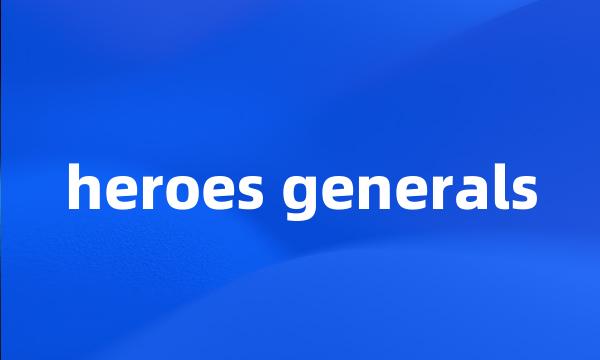 heroes generals