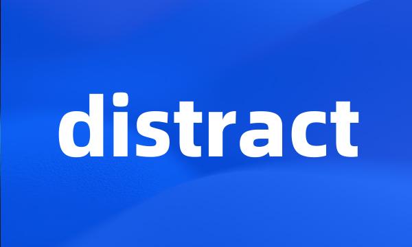 distract