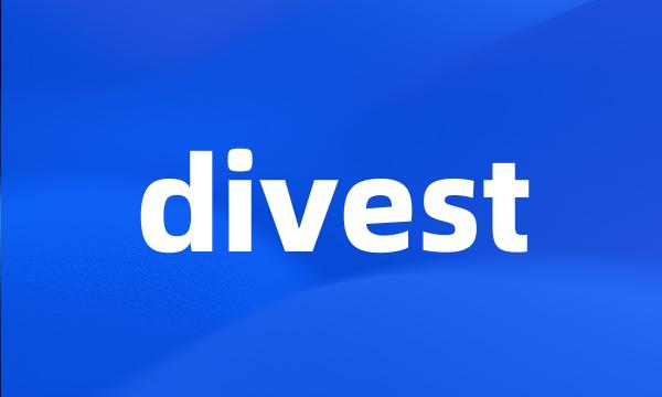 divest