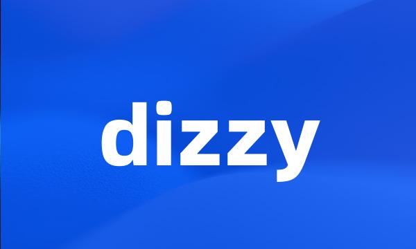 dizzy