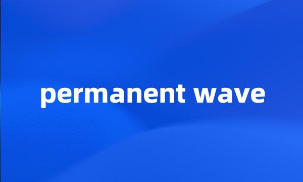 permanent wave