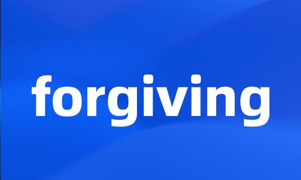 forgiving