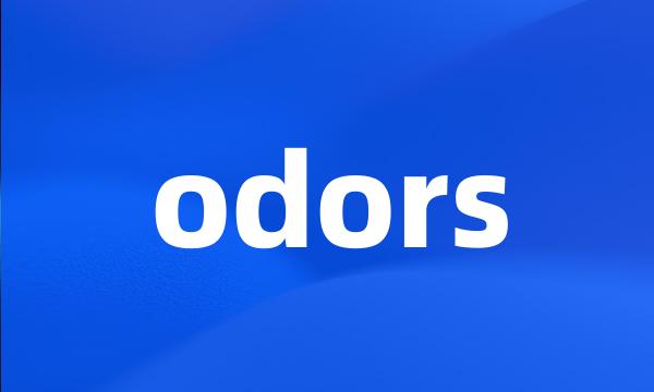 odors