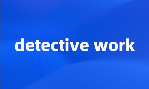 detective work