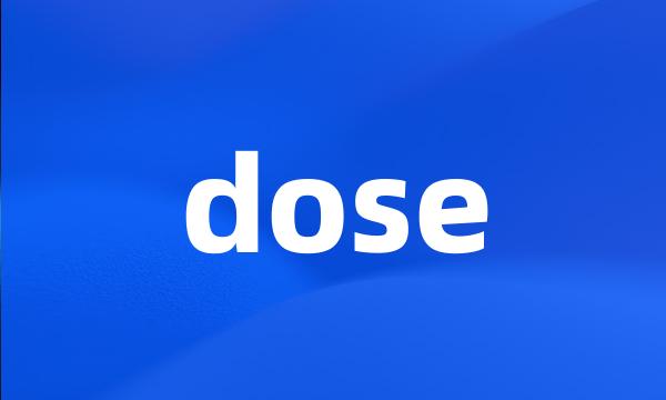 dose