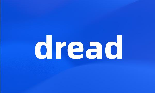 dread