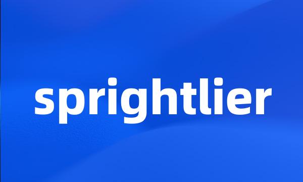 sprightlier