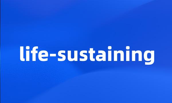 life-sustaining