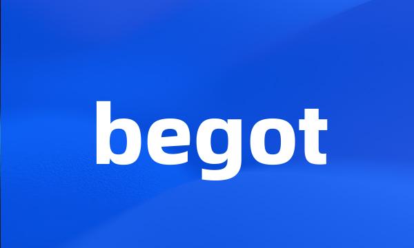 begot