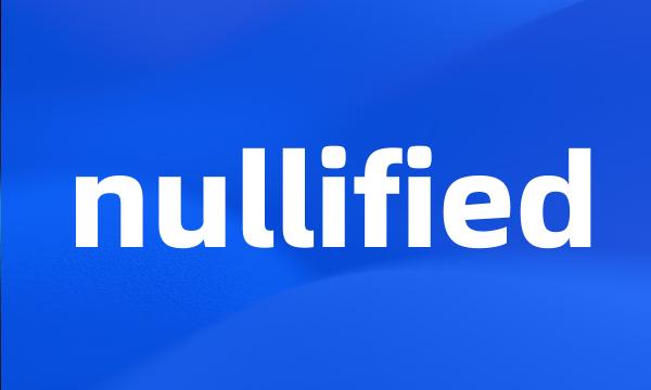 nullified