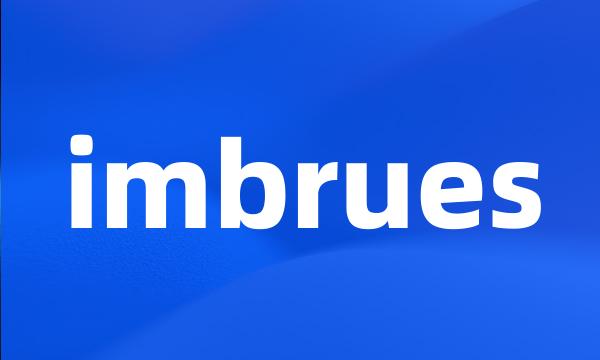 imbrues