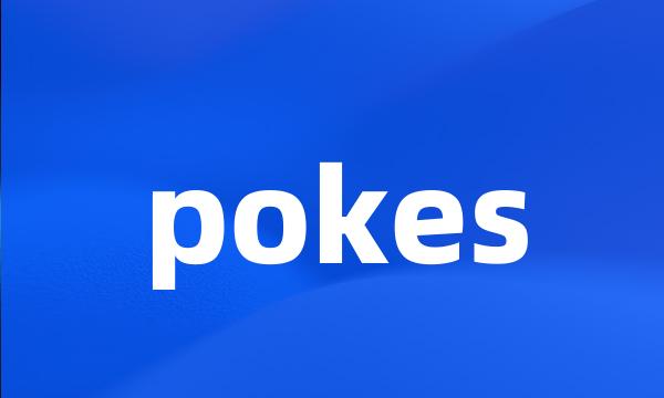 pokes