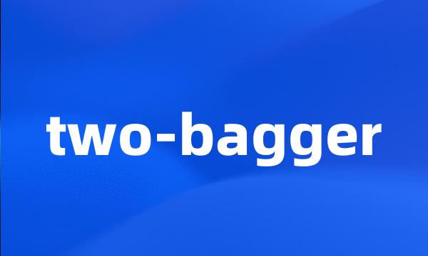 two-bagger