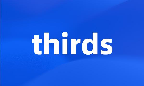 thirds