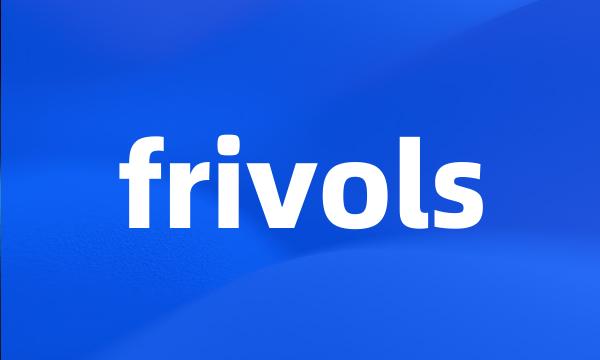 frivols