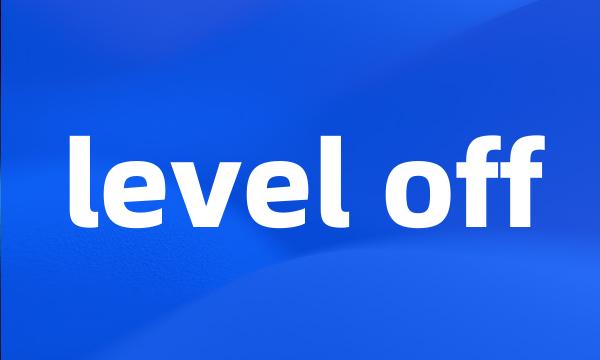 level off