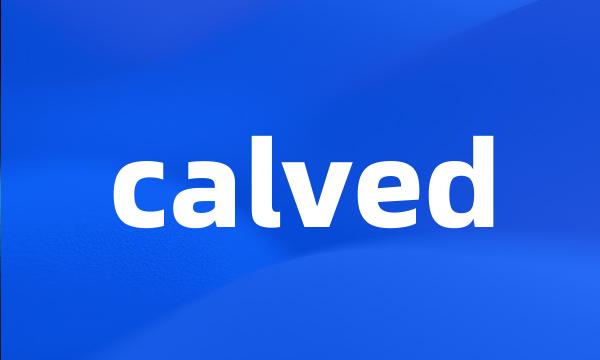 calved