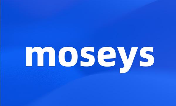 moseys